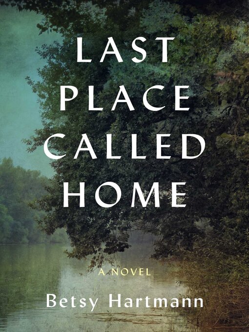 Title details for Last Place Called Home by Betsy Hartmann - Available